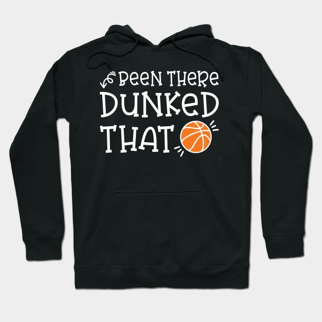 Been There Dunked That Basketball Boys Girls Cute Funny Hoodie by GlimmerDesigns